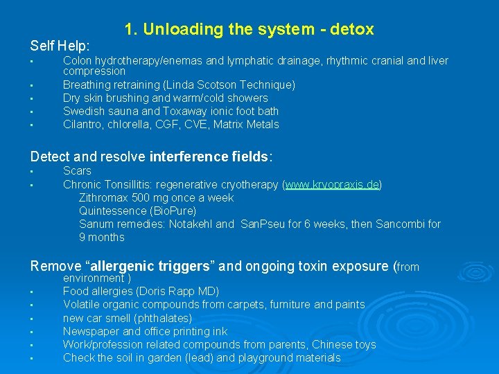 Self Help: • • • 1. Unloading the system - detox Colon hydrotherapy/enemas and Self Help: • • • 1. Unloading the system - detox Colon hydrotherapy/enemas and