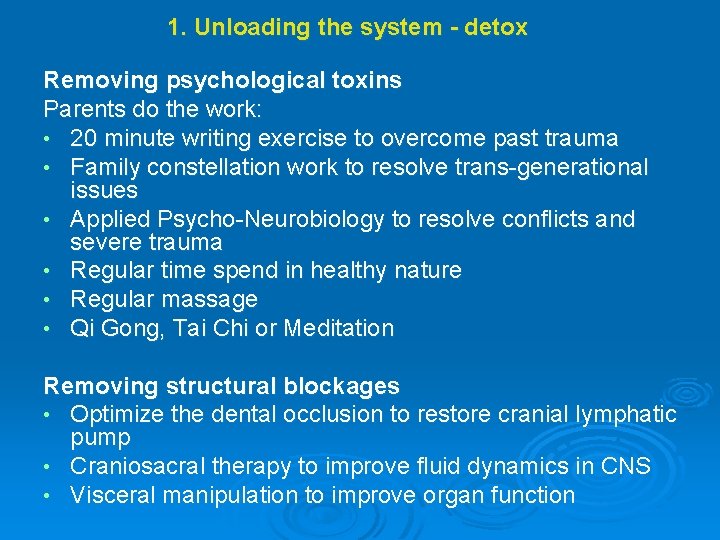 1. Unloading the system - detox Removing psychological toxins Parents do the work: • 1. Unloading the system - detox Removing psychological toxins Parents do the work: •