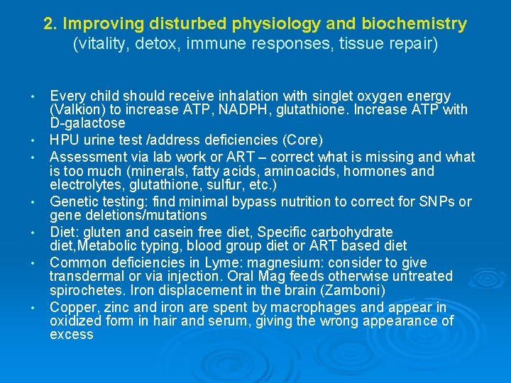 2. Improving disturbed physiology and biochemistry (vitality, detox, immune responses, tissue repair) • • 2. Improving disturbed physiology and biochemistry (vitality, detox, immune responses, tissue repair) • •
