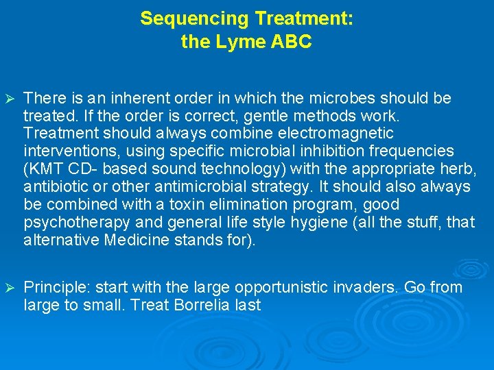 Sequencing Treatment: the Lyme ABC Ø There is an inherent order in which the Sequencing Treatment: the Lyme ABC Ø There is an inherent order in which the