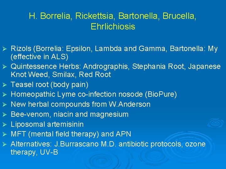 H. Borrelia, Rickettsia, Bartonella, Brucella, Ehrlichiosis Ø Ø Ø Ø Ø Rizols (Borrelia: Epsilon, H. Borrelia, Rickettsia, Bartonella, Brucella, Ehrlichiosis Ø Ø Ø Ø Ø Rizols (Borrelia: Epsilon,