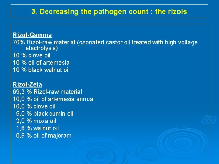 3. Decreasing the pathogen count : the rizols Rizol-Gamma 70% Rizol-raw material (ozonated castor 3. Decreasing the pathogen count : the rizols Rizol-Gamma 70% Rizol-raw material (ozonated castor