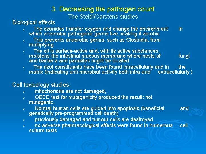 3. Decreasing the pathogen count Biological effects Ø Ø The Steidl/Carstens studies The ozonides 3. Decreasing the pathogen count Biological effects Ø Ø The Steidl/Carstens studies The ozonides