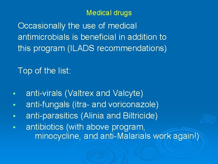 Medical drugs Occasionally the use of medical antimicrobials is beneficial in addition to this Medical drugs Occasionally the use of medical antimicrobials is beneficial in addition to this