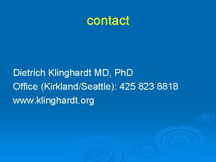 contact Dietrich Klinghardt MD, Ph. D Office (Kirkland/Seattle): 425 823 8818 www. klinghardt. org contact Dietrich Klinghardt MD, Ph. D Office (Kirkland/Seattle): 425 823 8818 www. klinghardt. org