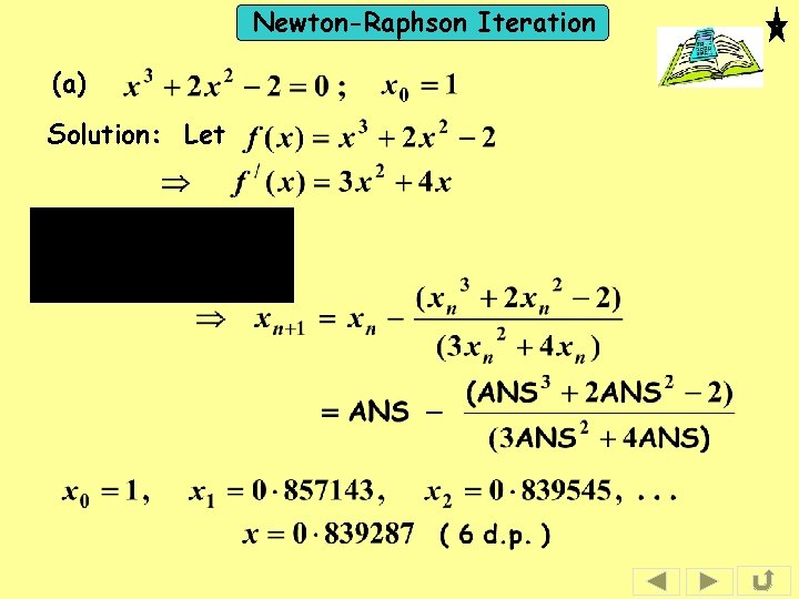 Newton-Raphson Iteration (a) Solution: Let 