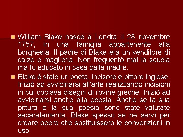 William Blake nasce a Londra il 28 novembre 1757, in una famiglia appartenente alla