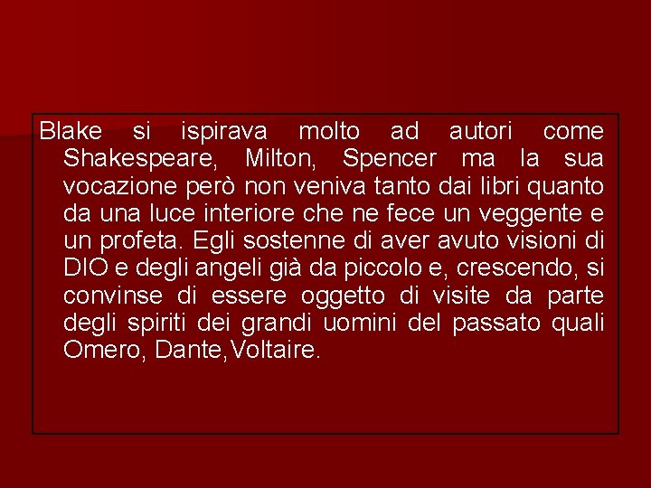 Blake si ispirava molto ad autori come Shakespeare, Milton, Spencer ma la sua vocazione