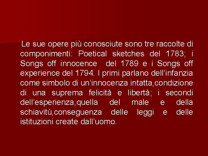 Le sue opere più conosciute sono tre raccolte di componimenti: Poetical sketches del 1783;