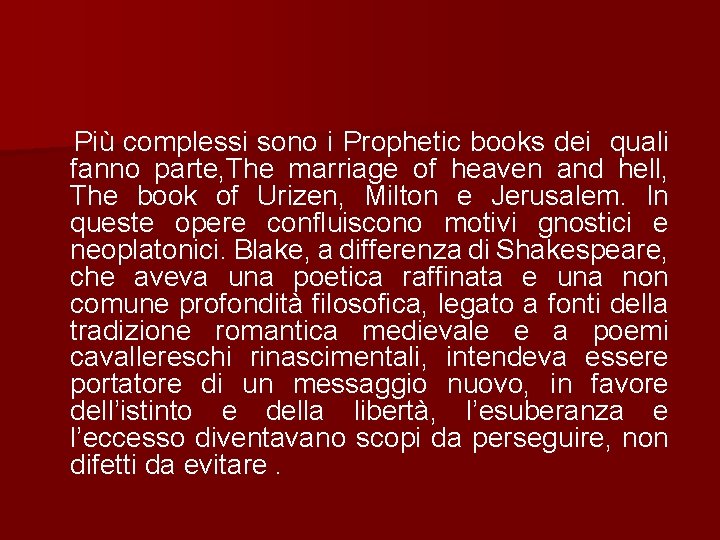 Più complessi sono i Prophetic books dei quali fanno parte, The marriage of heaven