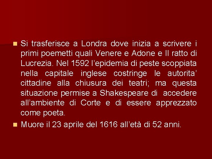 Si trasferisce a Londra dove inizia a scrivere i primi poemetti quali Venere e