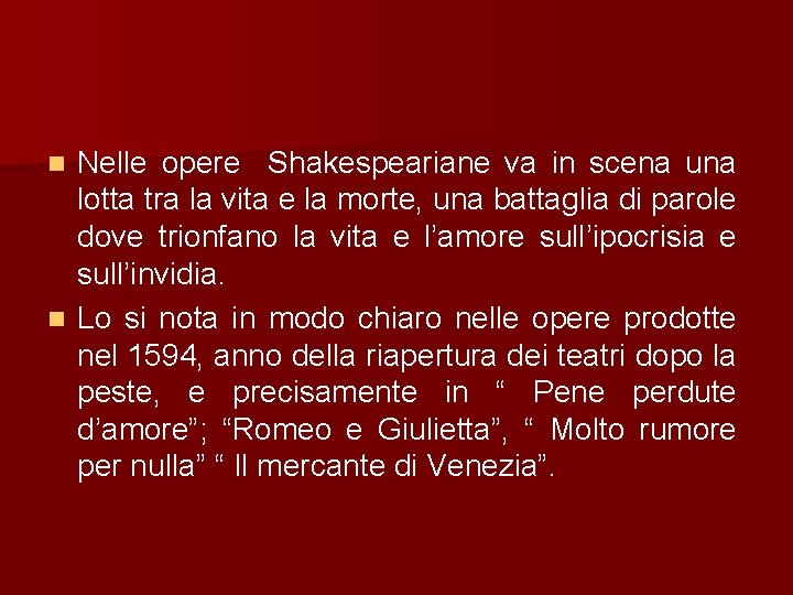 Nelle opere Shakespeariane va in scena una lotta tra la vita e la morte,