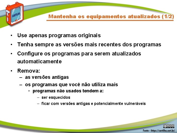 Mantenha os equipamentos atualizados (1/2) • Use apenas programas originais • Tenha sempre as