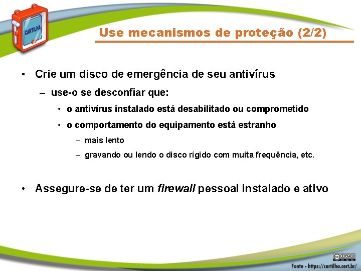 Use mecanismos de proteção (2/2) • Crie um disco de emergência de seu antivírus