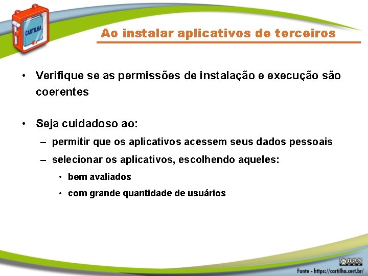 Ao instalar aplicativos de terceiros • Verifique se as permissões de instalação e execução