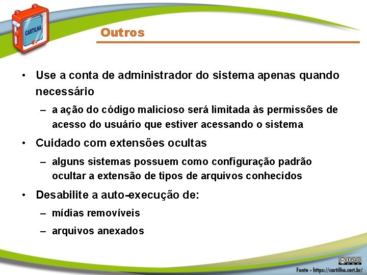 Outros • Use a conta de administrador do sistema apenas quando necessário – a