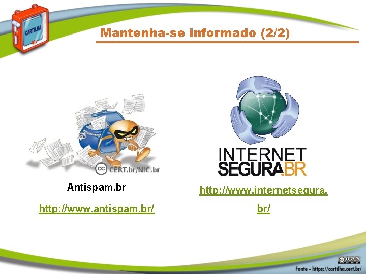 Mantenha-se informado (2/2) Internet Segura Antispam. br http: //www. internetsegura. http: //www. antispam. br/