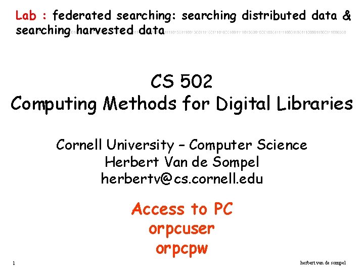 Lab : federated searching: searching distributed data & searching harvested data CS 502 Computing