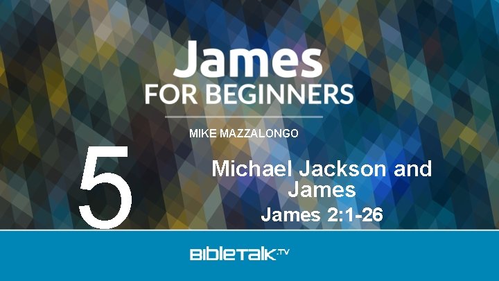 5 MIKE MAZZALONGO Michael Jackson and James 2: 1 -26 