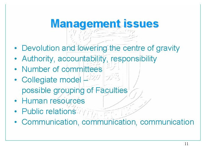 Management issues • • Devolution and lowering the centre of gravity Authority, accountability, responsibility