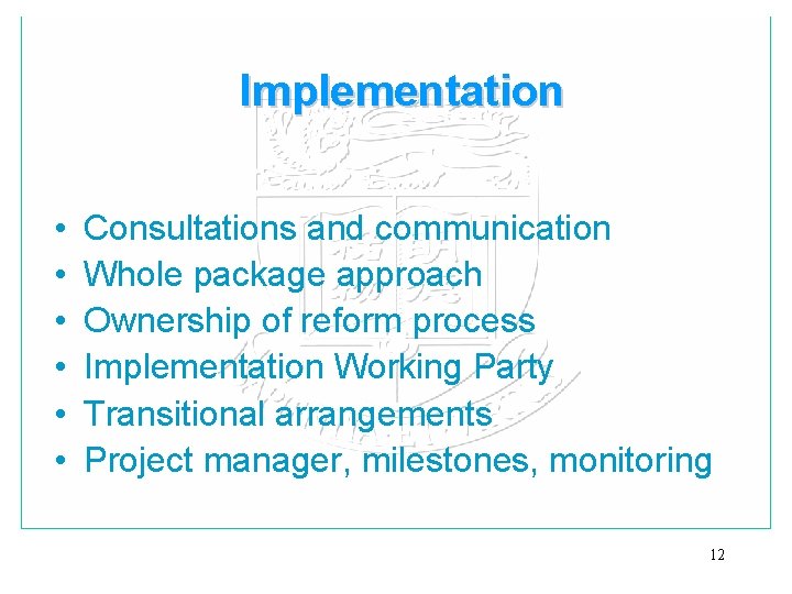 Implementation • • • Consultations and communication Whole package approach Ownership of reform process