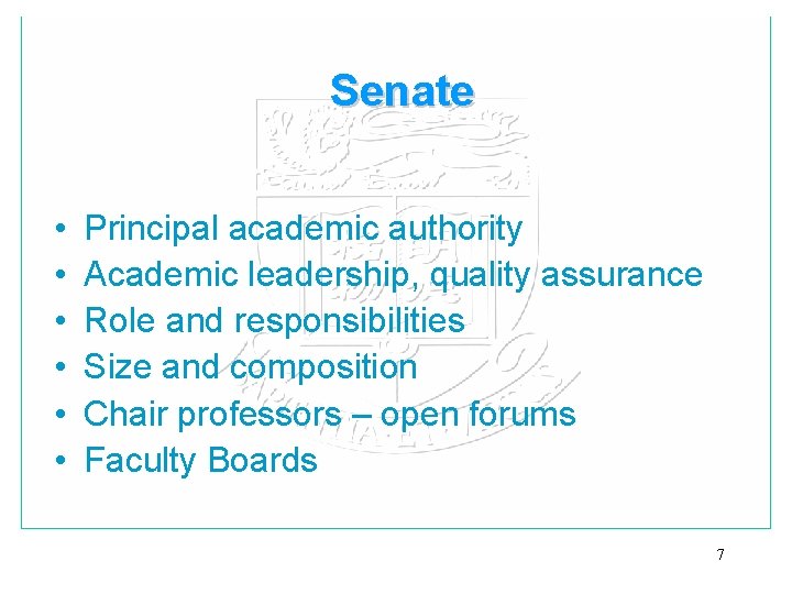 Senate • • • Principal academic authority Academic leadership, quality assurance Role and responsibilities