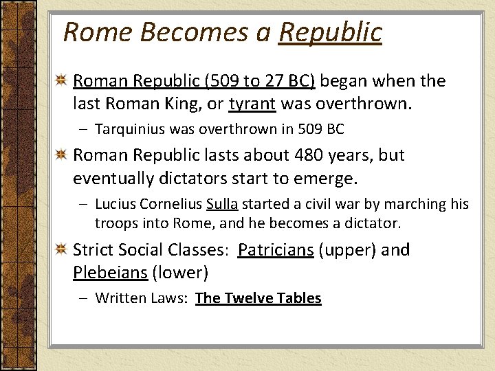 Rome Becomes a Republic Roman Republic (509 to 27 BC) began when the last
