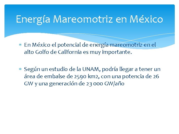 Energía Mareomotriz en México En México el potencial de energía mareomotriz en el alto