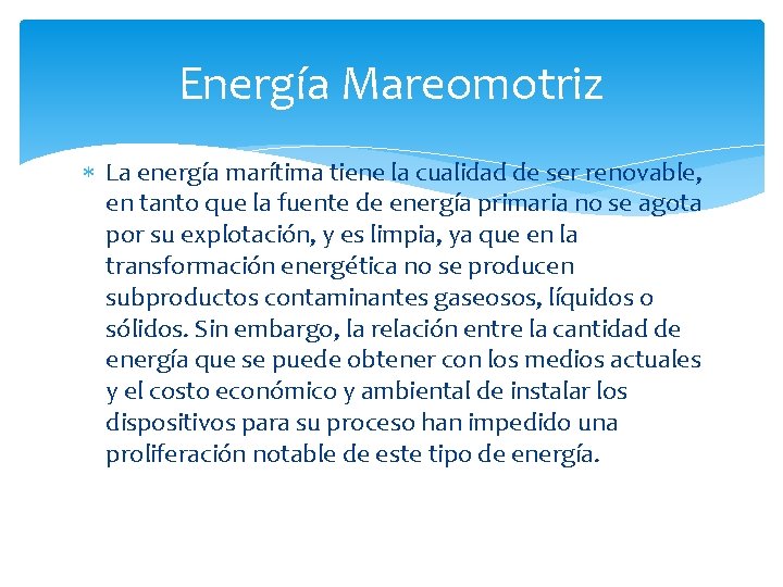 Energía Mareomotriz La energía marítima tiene la cualidad de ser renovable, en tanto que