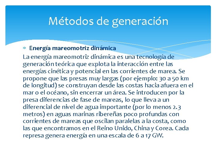 Métodos de generación Energía mareomotriz dinámica La energía mareomotriz dinámica es una tecnología de