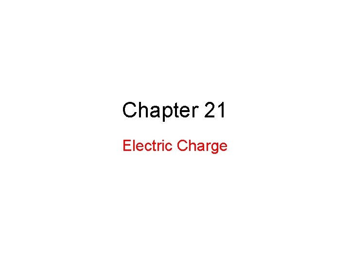 Chapter 21 Electric Charge 