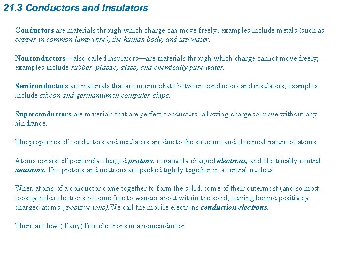 21. 3 Conductors and Insulators Conductors are materials through which charge can move freely;