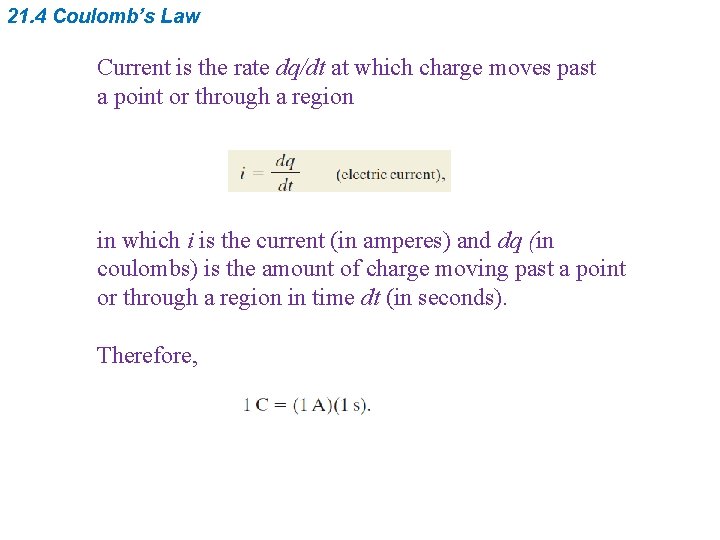 21. 4 Coulomb’s Law Current is the rate dq/dt at which charge moves past