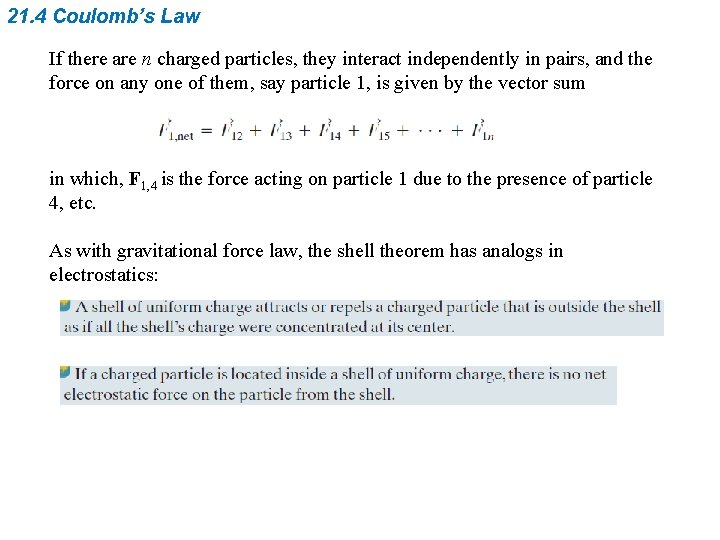 21. 4 Coulomb’s Law If there are n charged particles, they interact independently in