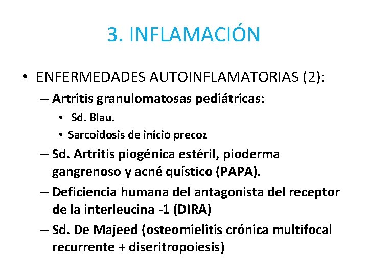 3. INFLAMACIÓN • ENFERMEDADES AUTOINFLAMATORIAS (2): – Artritis granulomatosas pediátricas: • Sd. Blau. •