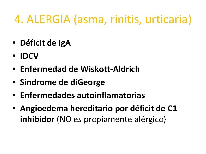 4. ALERGIA (asma, rinitis, urticaria) • • • Déficit de Ig. A IDCV Enfermedad
