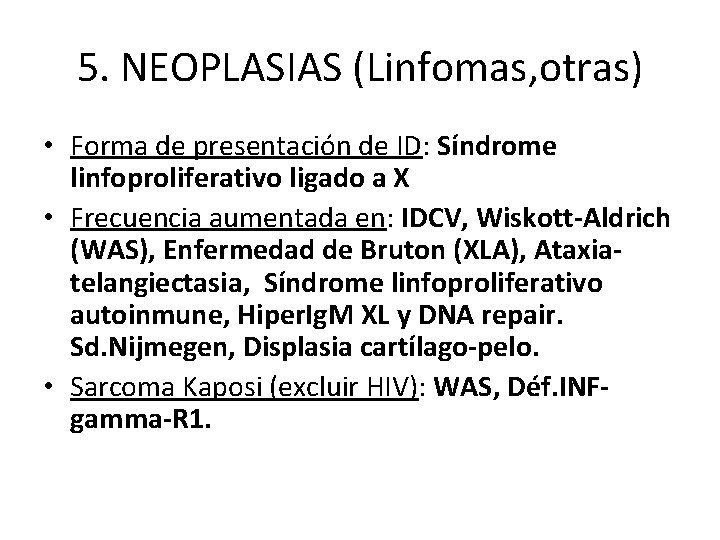 5. NEOPLASIAS (Linfomas, otras) • Forma de presentación de ID: Síndrome linfoproliferativo ligado a