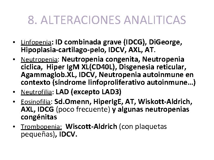 8. ALTERACIONES ANALITICAS • Linfopenia: ID combinada grave (IDCG), Di. George, • • Hipoplasia-cartilago-pelo,