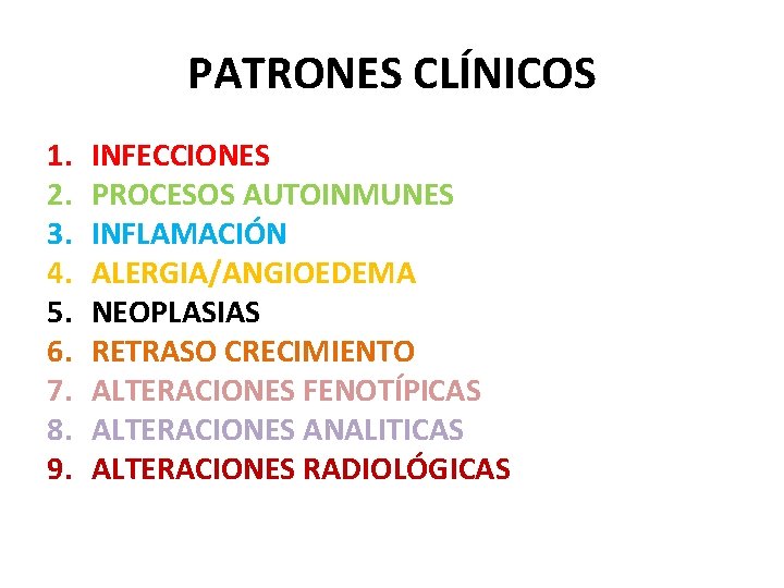 PATRONES CLÍNICOS 1. 2. 3. 4. 5. 6. 7. 8. 9. INFECCIONES PROCESOS AUTOINMUNES
