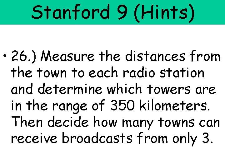 Stanford 9 (Hints) • 26. ) Measure the distances from the town to each