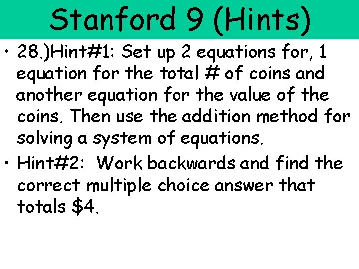 Stanford 9 (Hints) • 28. )Hint#1: Set up 2 equations for, 1 equation for