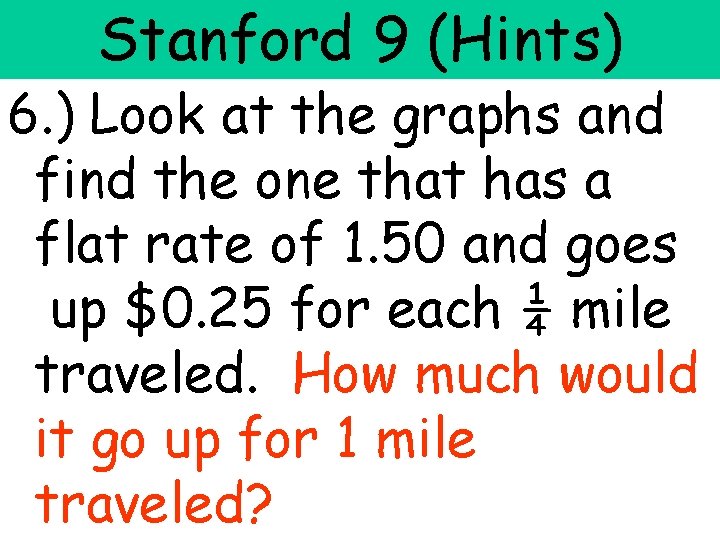 Stanford 9 (Hints) 6. ) Look at the graphs and find the one that