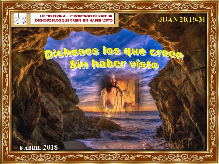 LECTIO DIVINA – 2° DOMINGO DE PASCUA DICHOSOS LOS QUE CREEN SIN HABER VISTO