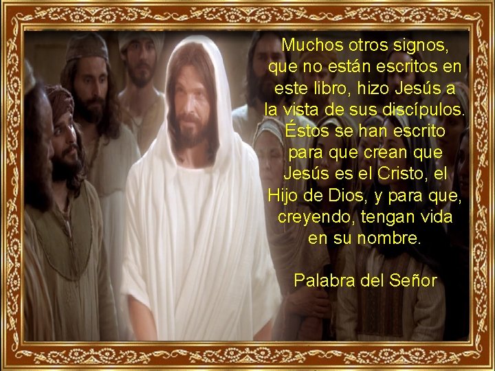 Muchos otros signos, que no están escritos en este libro, hizo Jesús a la