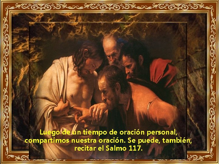 Luego de un tiempo de oración personal, compartimos nuestra oración. Se puede, también, recitar