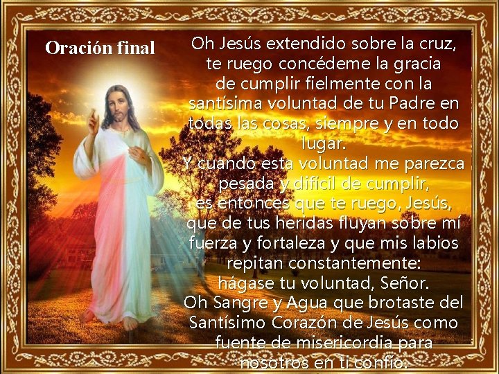 Oración final Oh Jesús extendido sobre la cruz, te ruego concédeme la gracia de