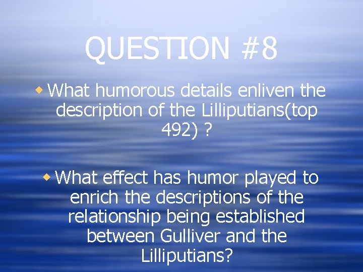 QUESTION #8 w What humorous details enliven the description of the Lilliputians(top 492) ?