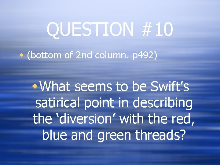 QUESTION #10 w (bottom of 2 nd column. p 492) w. What seems to