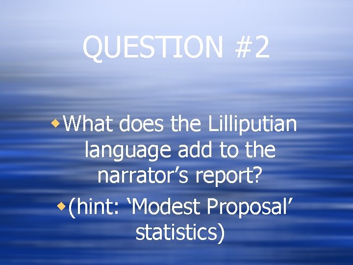 QUESTION #2 w. What does the Lilliputian language add to the narrator’s report? w(hint: