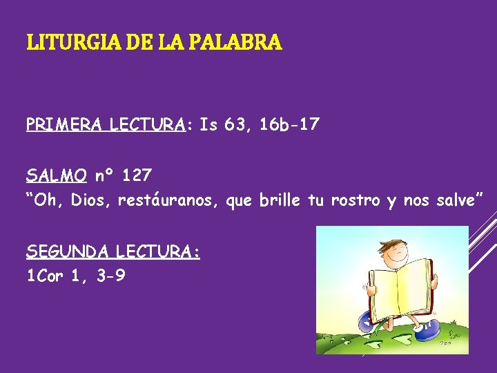 LITURGIA DE LA PALABRA PRIMERA LECTURA: Is 63, 16 b-17 SALMO nº 127 “Oh,